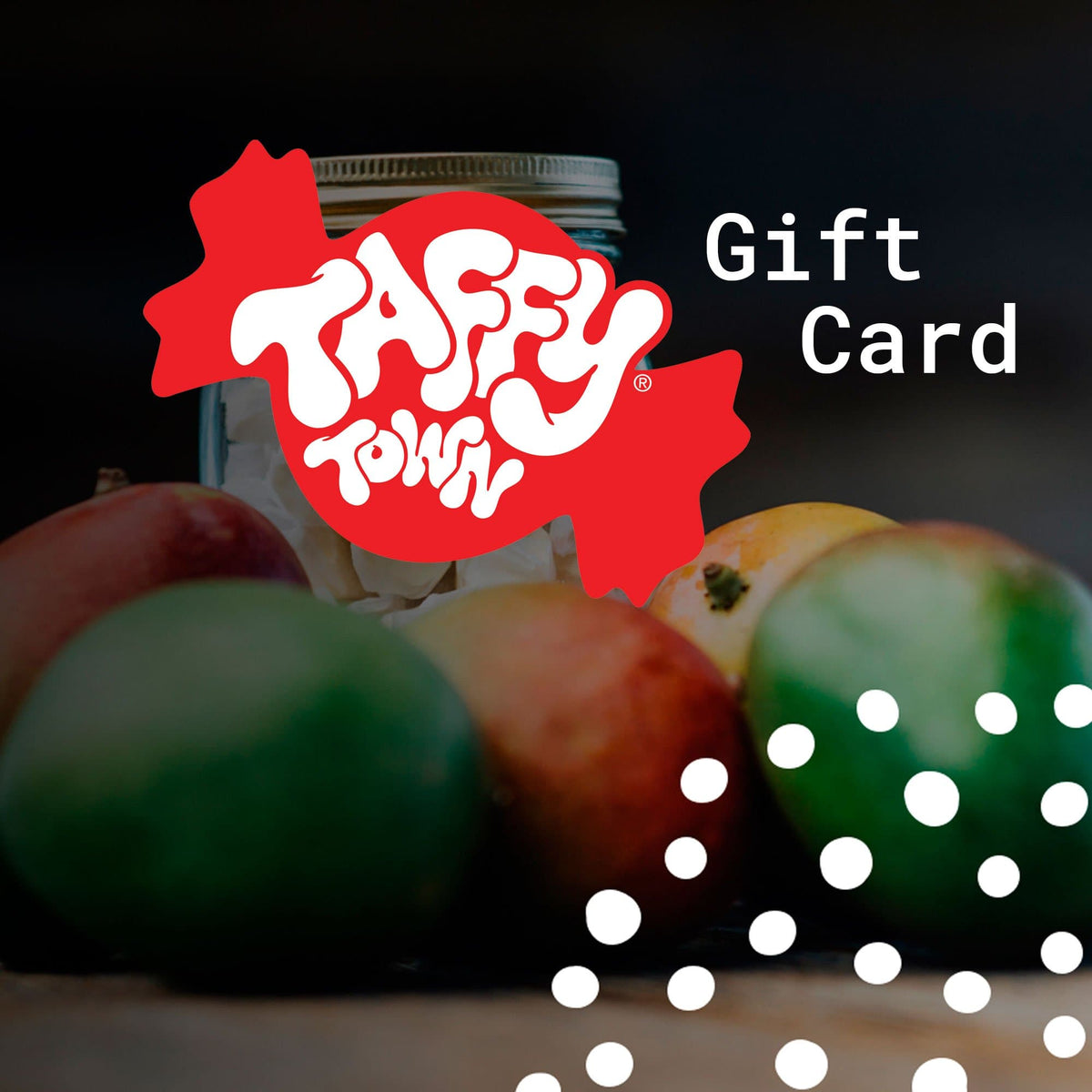 Taffy Town Gift Card | Taffy Town